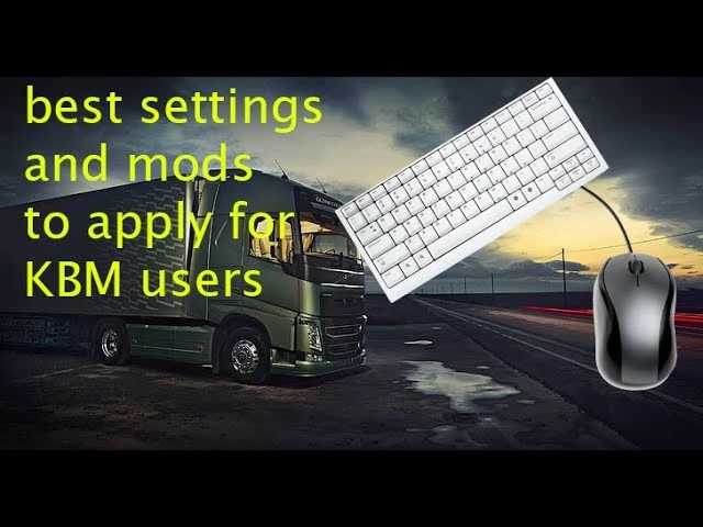 Improved Keyboard   Mouse for smoother controls 1.52 ETS2